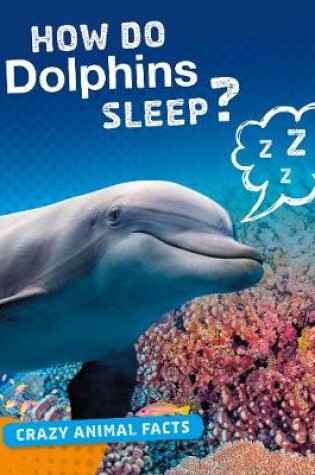 Cover of How Do Dolphins Sleep?