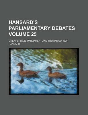 Book cover for Hansard's Parliamentary Debates Volume 25