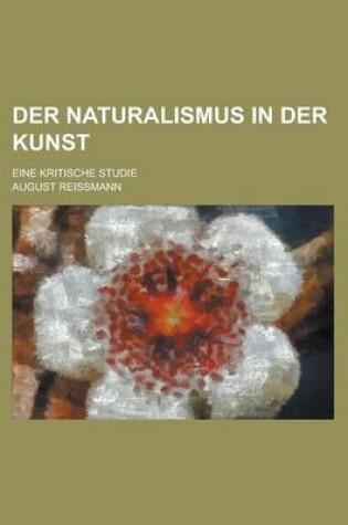 Cover of Der Naturalismus in Der Kunst; Eine Kritische Studie