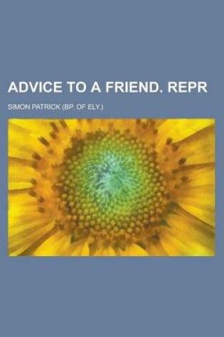 Cover of Advice to a Friend. Repr