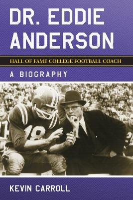 Book cover for Dr. Eddie Anderson, Hall of Fame College Football Coach