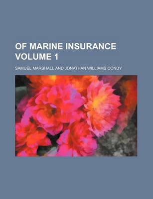 Book cover for Of Marine Insurance Volume 1