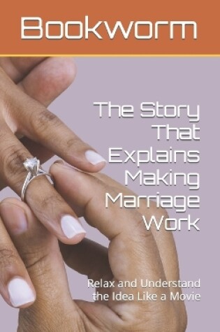 Cover of The Story That Explains Making Marriage Work