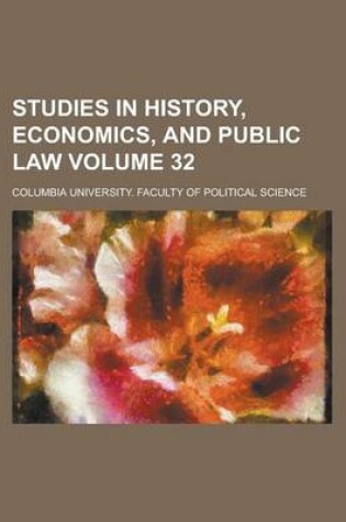 Cover of Studies in History, Economics, and Public Law Volume 32