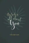 Book cover for This Book is All About You