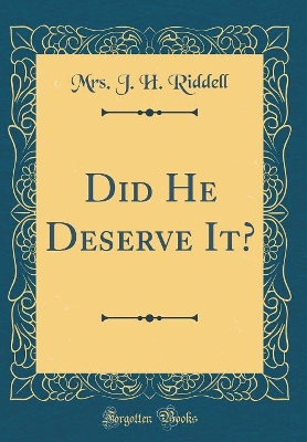 Book cover for Did He Deserve It? (Classic Reprint)