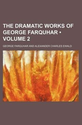 Cover of The Dramatic Works of George Farquhar (Volume 2)