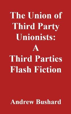 Book cover for The Union of Third Party Unionists