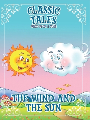 Book cover for Classic Tales Once Upon a Time The Wind and The Sun