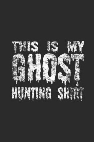 Cover of This Is My Ghost Hunting Shirt