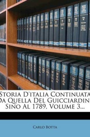 Cover of Storia d'Italia Continuata Da Quella del Guicciardini, Sino Al 1789, Volume 3...