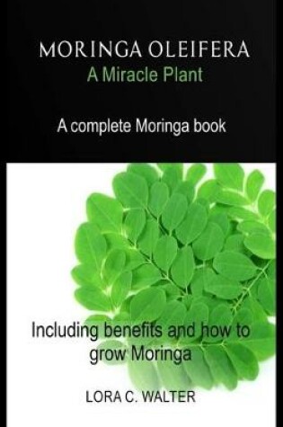 Cover of MORINGA OLEIFERA A Miracle Plant