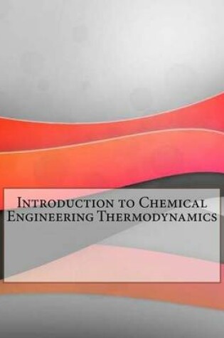 Cover of Introduction to Chemical Engineering Thermodynamics