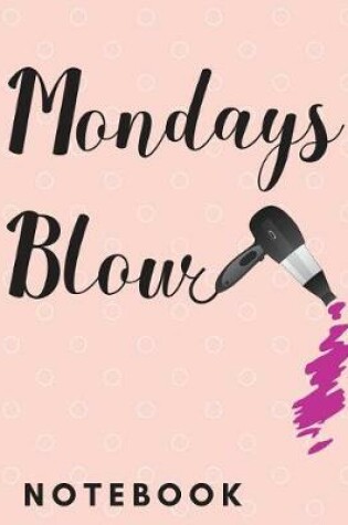 Cover of Mondays Blow Notebook