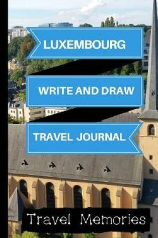 Cover of Luxembourg Write and Draw Travel Journal