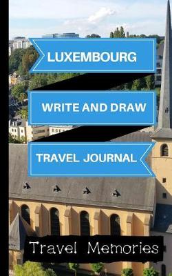 Cover of Luxembourg Write and Draw Travel Journal