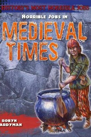 Cover of Horrible Jobs in Medieval Times