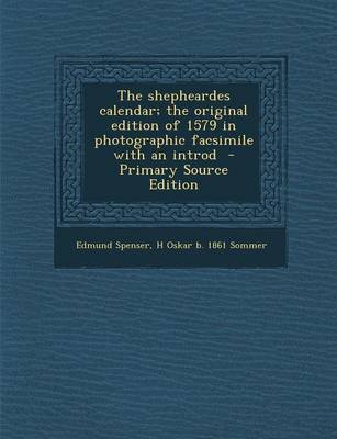 Book cover for The Shepheardes Calendar; The Original Edition of 1579 in Photographic Facsimile with an Introd - Primary Source Edition