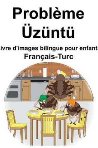 Cover of Français-Turc Problème/Üzüntü Livre d'images bilingue pour enfants