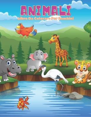 Cover of ANIMALI - Libro Da Colorare Per Bambini