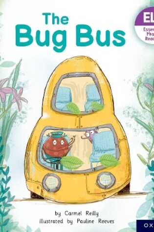 Cover of Essential Letters and Sounds: Essential Phonic Readers: Oxford Reading Level 1+: The Bug Bus