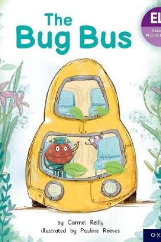 Cover of Essential Letters and Sounds: Essential Phonic Readers: Oxford Reading Level 1+: The Bug Bus