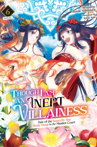 Cover of Though I Am an Inept Villainess: Tale of the Butterfly-Rat Body Swap in the Maiden Court (Light Novel) Vol. 6