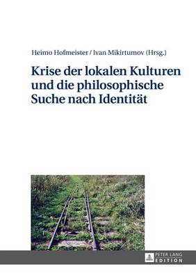 Book cover for Krise Der Lokalen Kulturen Und Die Philosophische Suche Nach Identitaet