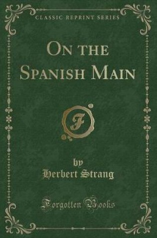 Cover of On the Spanish Main (Classic Reprint)