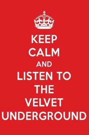 Cover of Keep Calm and Listen to the Velvet Underground