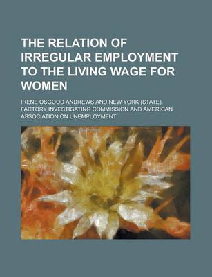 Book cover for The Relation of Irregular Employment to the Living Wage for Women