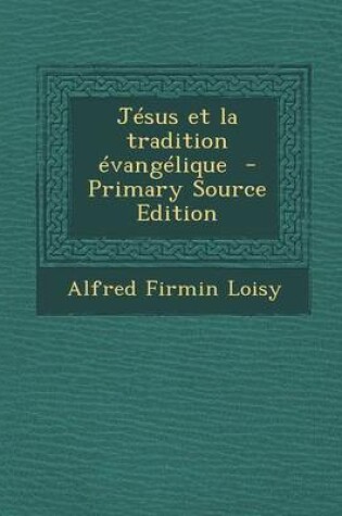 Cover of Jesus Et La Tradition Evangelique (Primary Source)