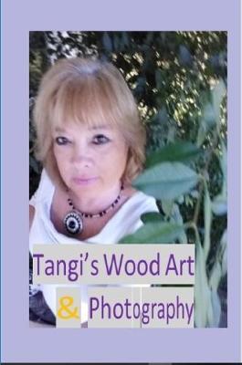 Book cover for Tangi's Wood Art & Photography