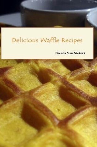 Cover of Delicious Waffle Recipes