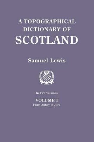 Cover of A Topographical Dictionary of Scotland. Second Edition. In Two Volumes. Volume I