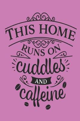 Book cover for This Home Runs on Cuddles and Caffeine