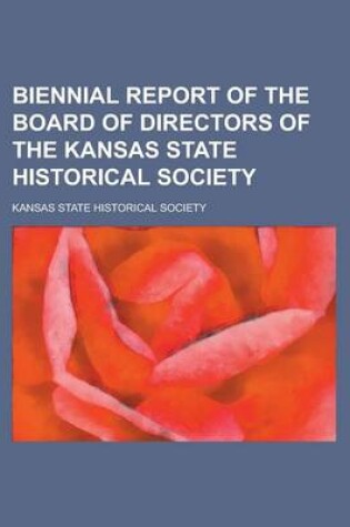 Cover of Biennial Report of the Board of Directors of the Kansas State Historical Society