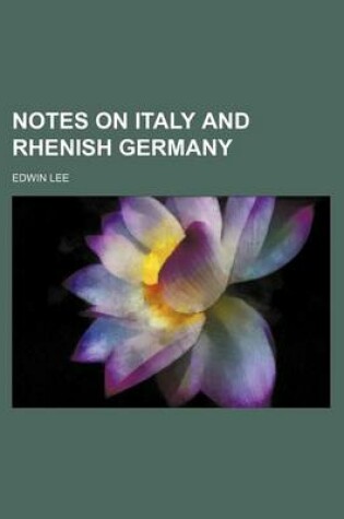 Cover of Notes on Italy and Rhenish Germany (Volume 919)