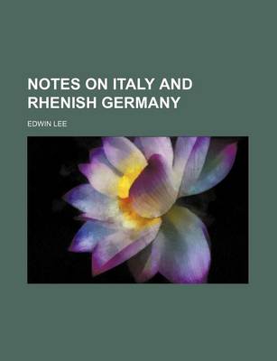 Book cover for Notes on Italy and Rhenish Germany (Volume 919)