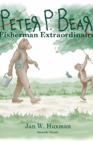 Cover of Peter P. Bear Fisherman Extraordinaire
