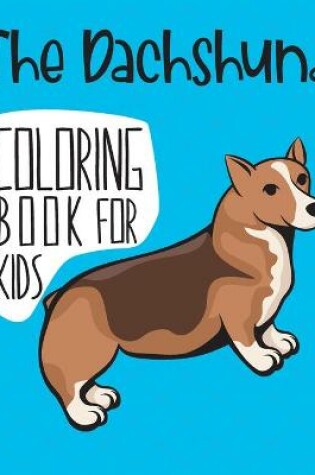 Cover of The Dachshund Coloring Book For Kids