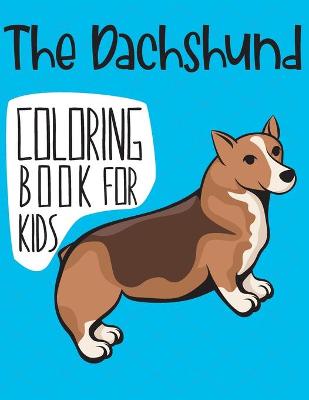 Book cover for The Dachshund Coloring Book For Kids