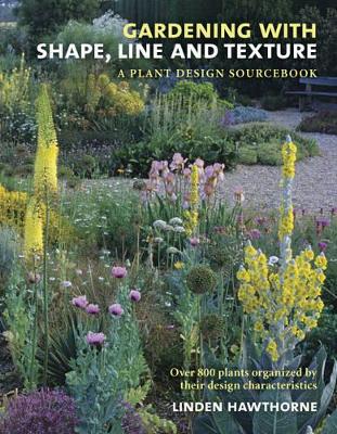 Book cover for Gardening with Shape, Line, and Texture: A Plant Design Sourcebook
