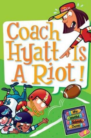 Cover of My Weird School Daze #4: Coach Hyatt Is a Riot!