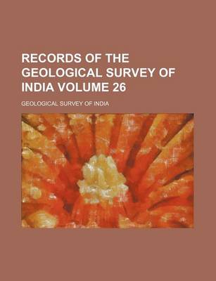 Book cover for Records of the Geological Survey of India Volume 26