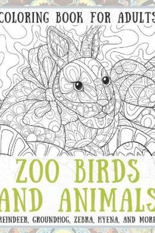 Cover of Zoo Birds and Animals - Coloring Book for adults - Reindeer, Groundhog, Zebra, Hyena, and more