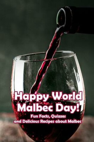 Cover of Happy World Malbec Day!