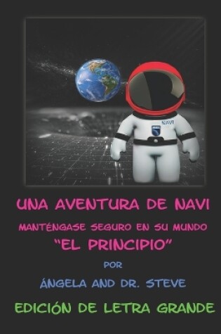 Cover of Una Aventura de Navi Manténgase Seguro En Su Mundo El Principio Edición de Letra Grande