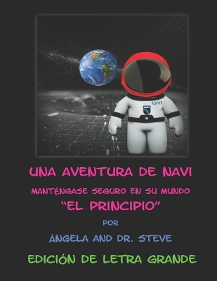 Book cover for Una Aventura de Navi Manténgase Seguro En Su Mundo El Principio Edición de Letra Grande