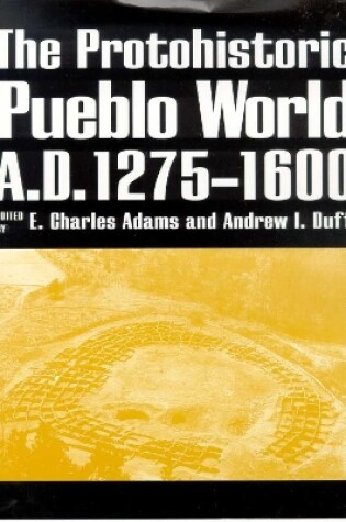 Cover of THE PROTOHISTORIC PUEBLO WORLD, A.D. 1275-1600